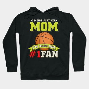 I'm Not Just Her Mum - Proud Basketball Fan Gift Hoodie